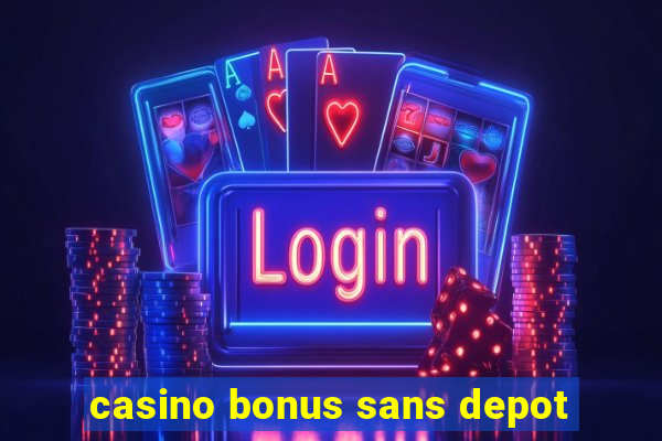 casino bonus sans depot