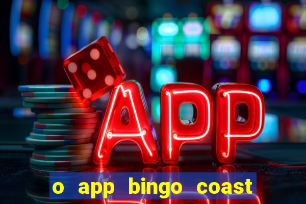 o app bingo coast paga mesmo