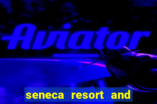 seneca resort and casino niagara falls ny