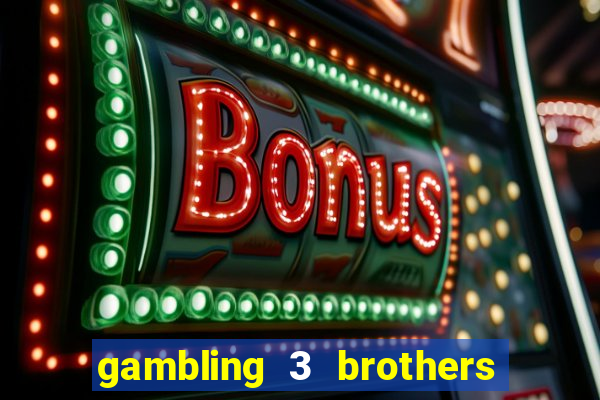 gambling 3 brothers bistro and casino