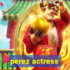 perez actress