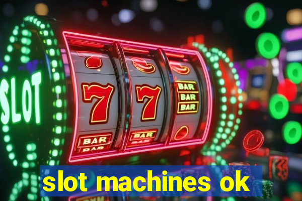 slot machines ok