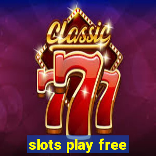 slots play free