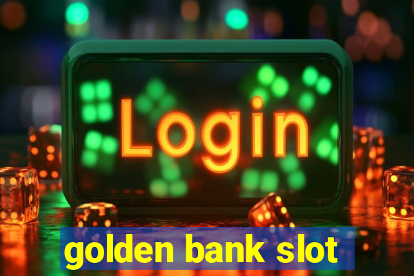 golden bank slot