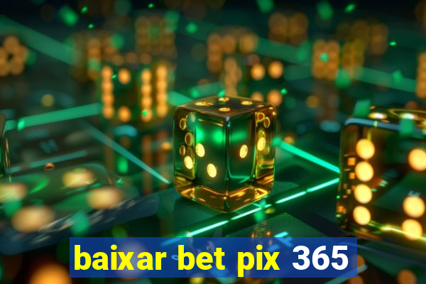 baixar bet pix 365