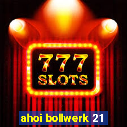 ahoi bollwerk 21