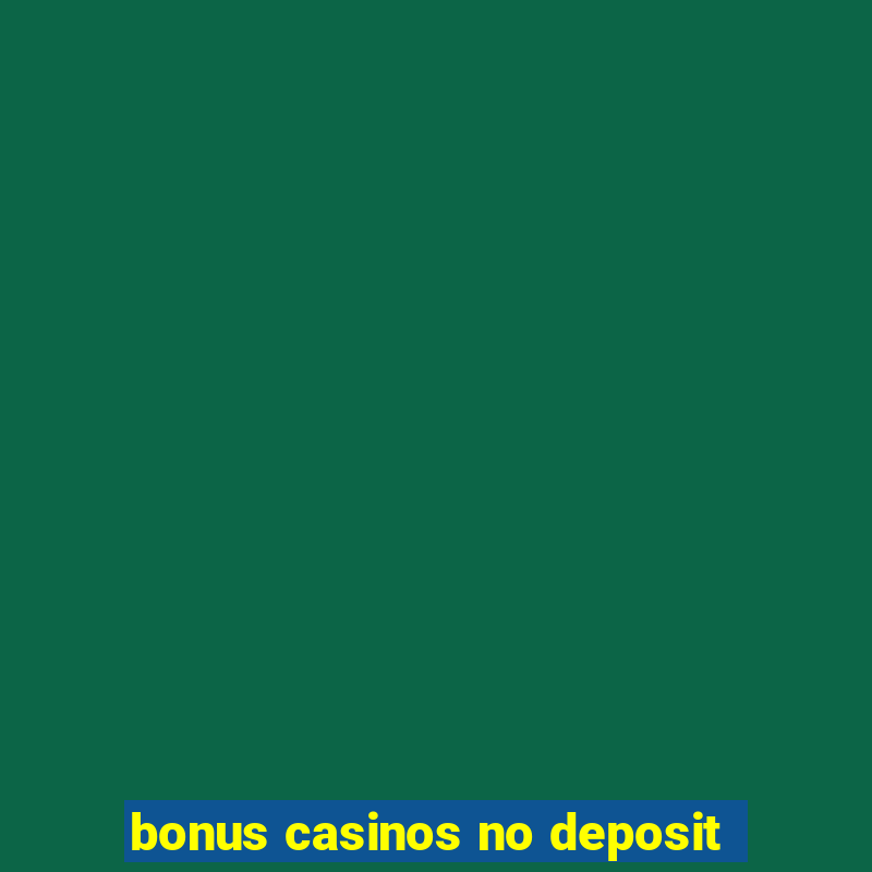 bonus casinos no deposit