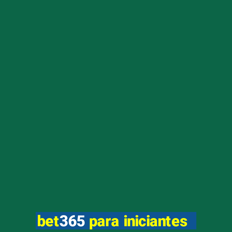 bet365 para iniciantes