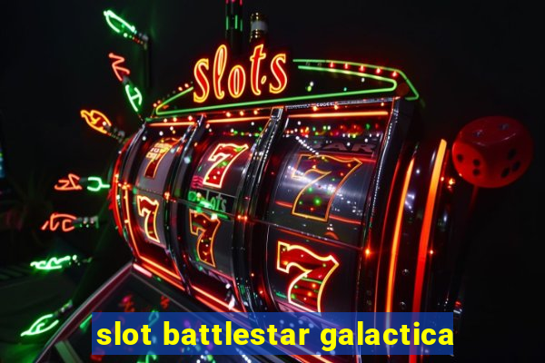 slot battlestar galactica