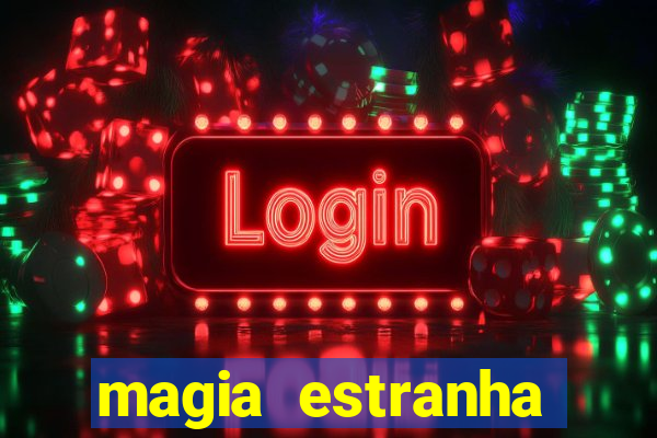 magia estranha filme completo dublado