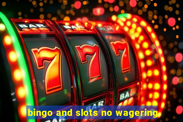 bingo and slots no wagering