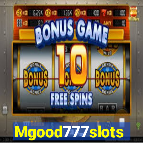 Mgood777slots