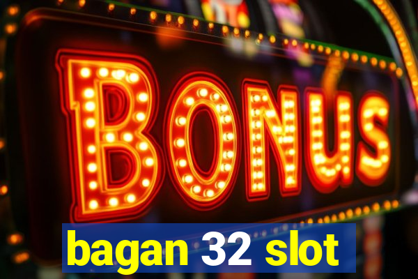 bagan 32 slot