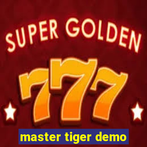 master tiger demo