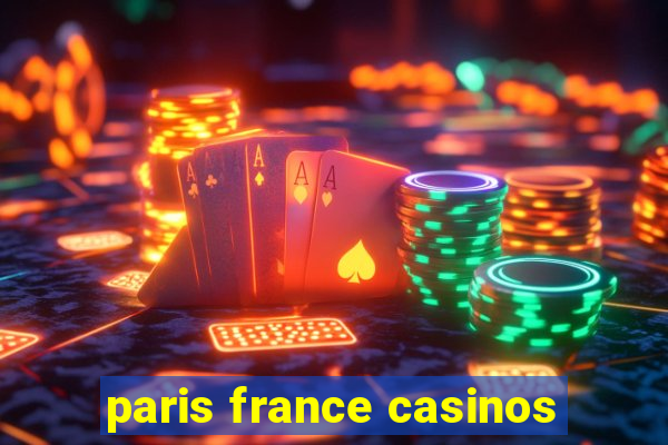 paris france casinos