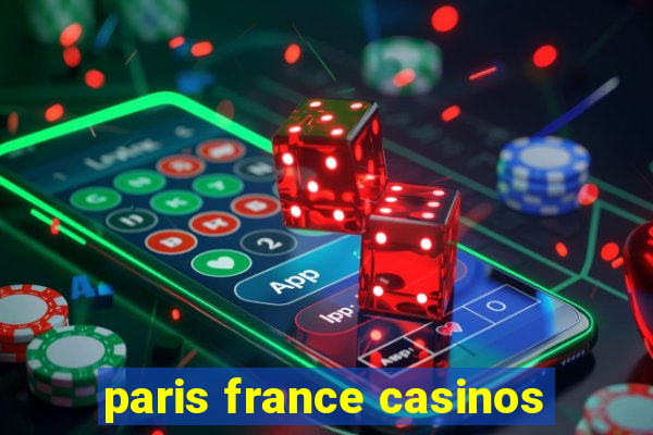 paris france casinos