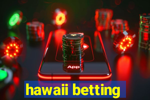 hawaii betting