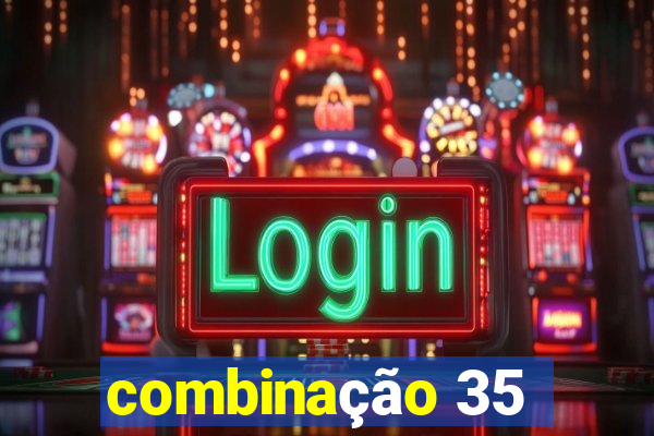 combinação 35