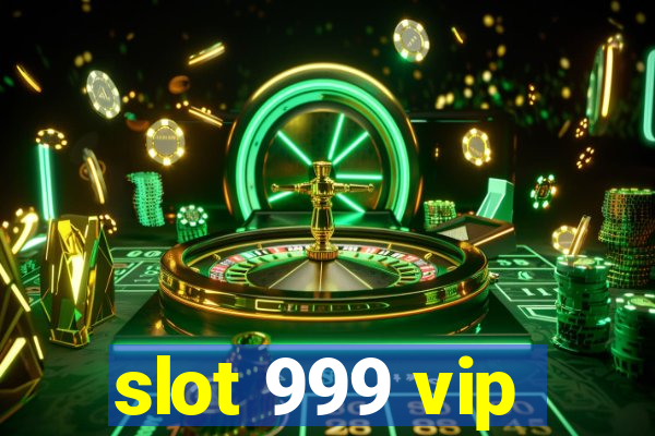 slot 999 vip