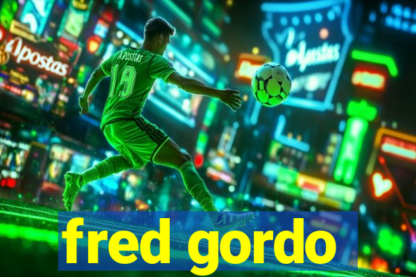 fred gordo