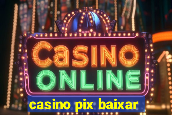 casino pix baixar