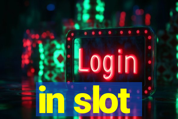 in slot