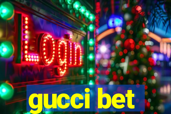 gucci bet