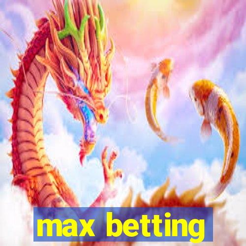 max betting