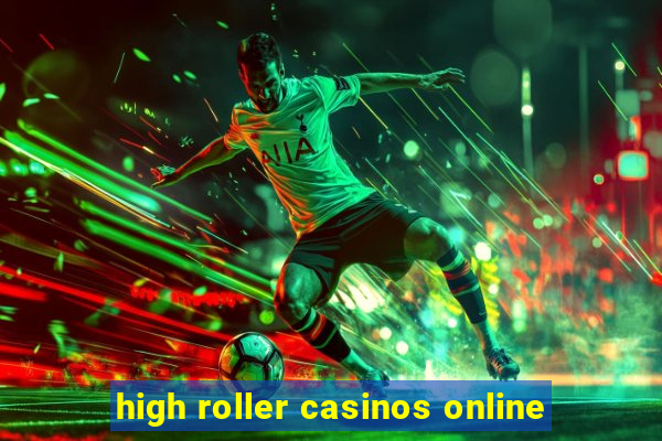 high roller casinos online