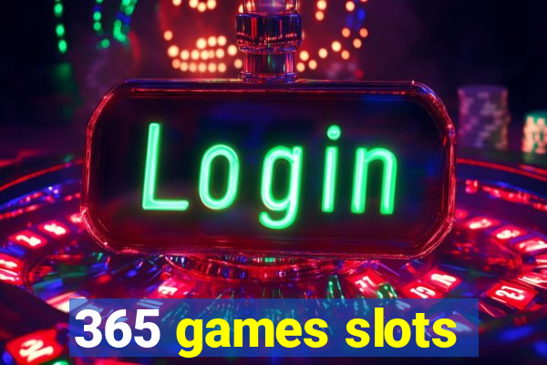 365 games slots