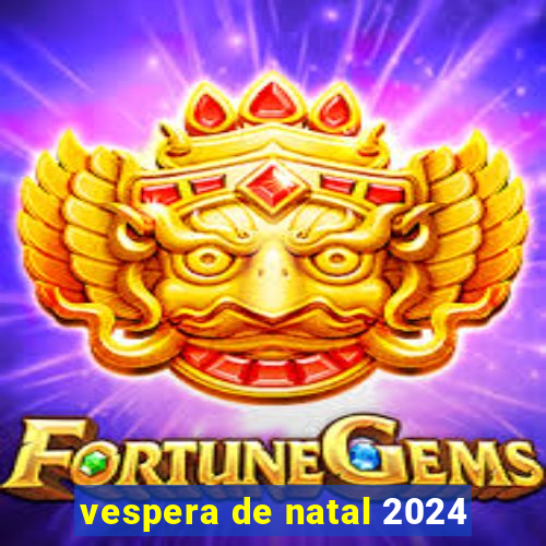 vespera de natal 2024