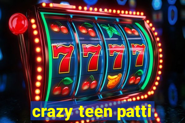 crazy teen patti