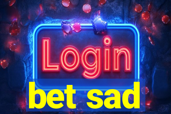 bet sad