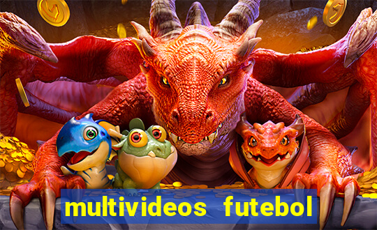 multivideos futebol ao vivo