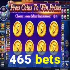 465 bets