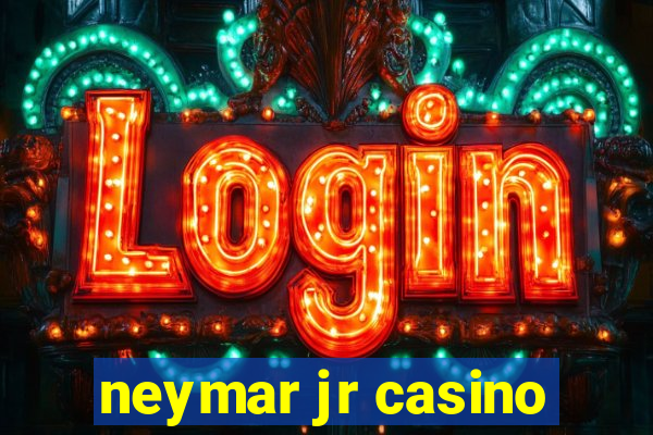 neymar jr casino