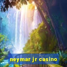 neymar jr casino