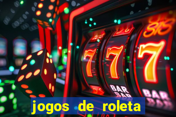 jogos de roleta valendo dinheiro