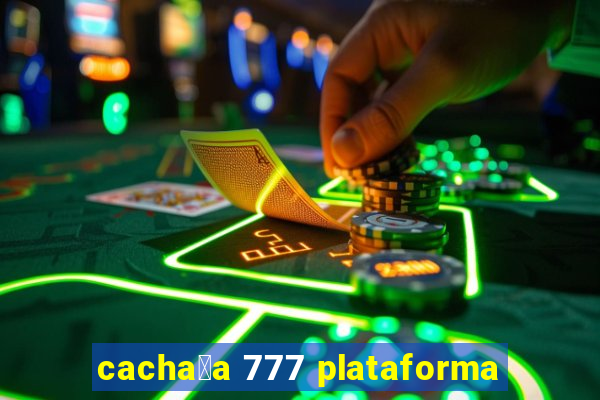 cacha莽a 777 plataforma