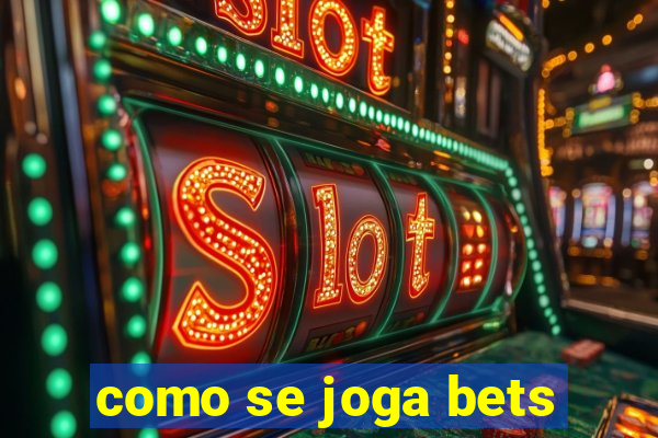 como se joga bets