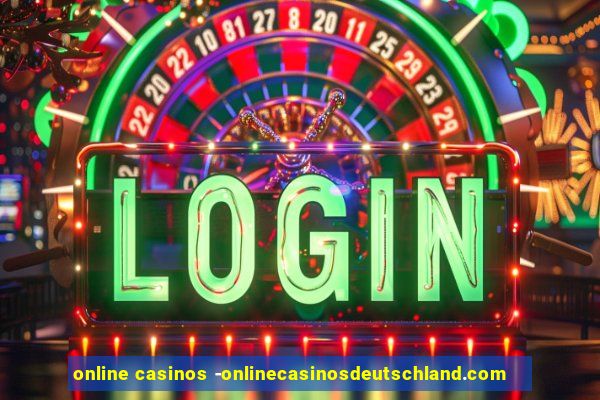 online casinos -onlinecasinosdeutschland.com