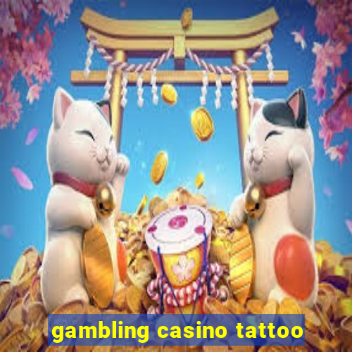 gambling casino tattoo