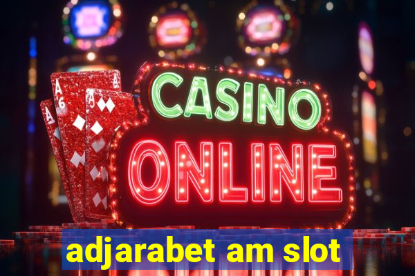 adjarabet am slot