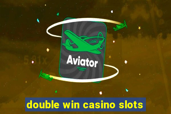 double win casino slots