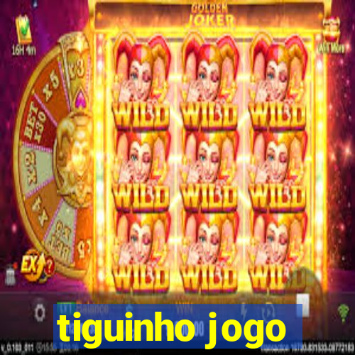 tiguinho jogo