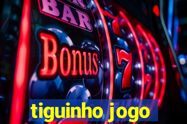 tiguinho jogo