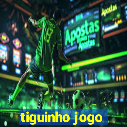 tiguinho jogo