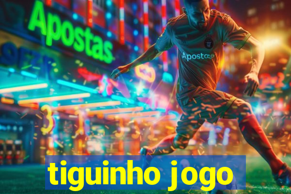 tiguinho jogo