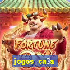 jogos ca莽a n铆queis gr谩tis para baixar