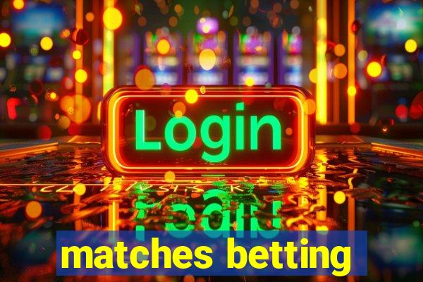 matches betting